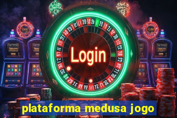 plataforma medusa jogo